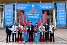 Đại hội thi đua yêu nước CNVCLĐ - nơi hội tụ, biểu dương và tôn vinh những tập thể, cá nhân tiêu biểu