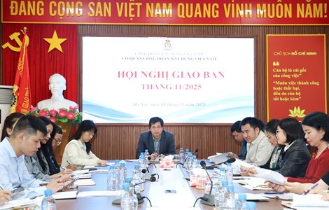 Hội nghị giao ban Cơ quan Công đoàn Xây dựng Việt Nam tháng 11/2025