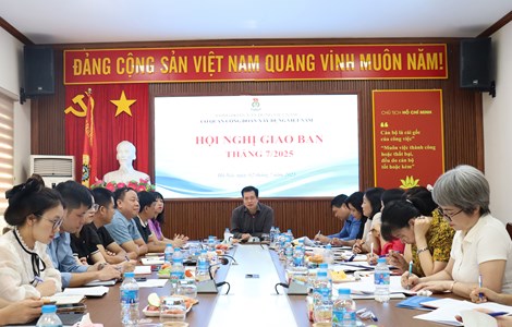 Hội nghị giao ban Cơ quan CĐXDVN tháng 7/2025