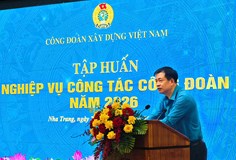 Công đoàn Xây dựng Việt Nam tổ chức Hội nghị tập huấn nghiệp vụ công tác công đoàn năm 2026 (lớp thứ ba)