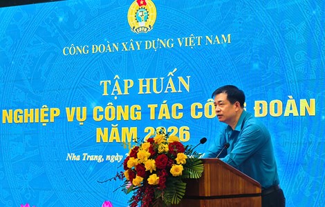 Công đoàn Xây dựng Việt Nam tổ chức Hội nghị tập huấn nghiệp vụ công tác công đoàn năm 2026 (lớp thứ ba)