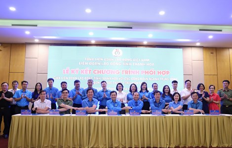 Công đoàn Xây dựng Việt Nam ký kết chương trình phối hợp công tác với Liên đoàn Lao động tỉnh Thanh Hóa