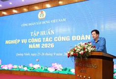 Công đoàn Xây dựng Việt Nam tập huấn nghiệp vụ công tác công đoàn năm 2026 (lớp thứ nhất)